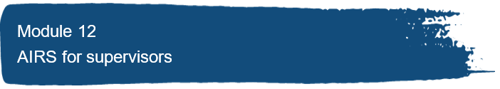 AIRS Module 12 AIRS for supervisors